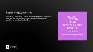 S1.E16. Redefining Leadership | The Stumbling Spirit Podcast