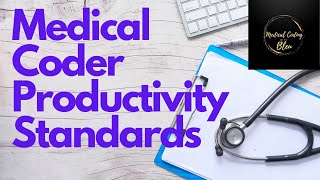 PRODUCTIVITY STANDARDS AND BRAND NEW MEDICAL CODERS