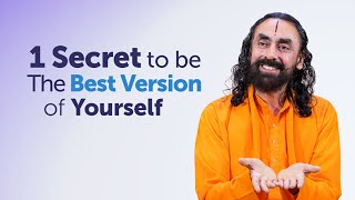 The 1 Secret to Becoming the Best Version of Yourself - Ultimate Life Advice by Swami Mukundananda