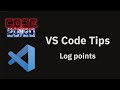 VS Code tips — Log points