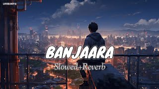 Banjaara Song Lofi | Ek Villain | Slowed + Reverb | Broken Heart 💔💔| Lover Boy G ❤️