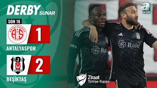 Antalyaspor 1-2 Beşiktaş MAÇ ÖZETİ (Ziraat Türkiye Kupası Son 16 Turu) / 08.02.2024