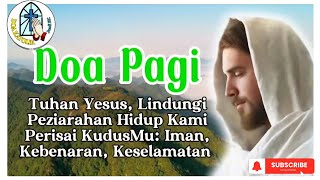 DOA PAGI ☎️ Yesus, Lindungi Peziarahan Hidup Kami Perisai KudusMu: Iman, Kebenaran, dan Keselamatan📶