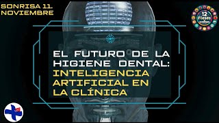 SONRISA Nº11. EL FUTURO DE LA HIGIENE DENTAL: INTELIGENCIA ARTIFICIAL EN LA CLÍNICA