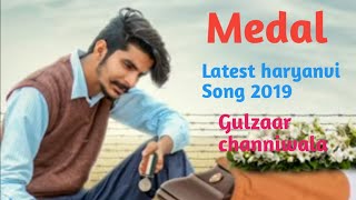 Medal ll Gulzaar channiwala ll latest haryanvi 2019 song