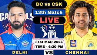 Live: Delhi Capitals vs Chennai Super Kings IPL | DC vs CSK Live 13th Match IPL 2024