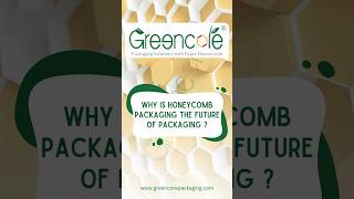 Why honeycomb packaging is future of packaging