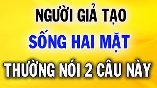 Loại Người Giả Tạo Sống 2 Mặt Thường Nói 2 Câu Sau