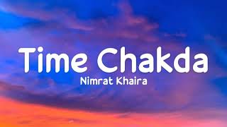 Time Chakda (lyrics) - Nimrat Khaira | Desi Crew | Ronu Ajnali, Gill Machhrai