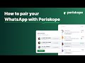 Connecting your WhatsApp to Periskope