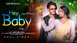 Hey Baby Re music video Ashok Tudu \u0026 Mariyam New Santhali Song  video 2025 Ashok Tudu