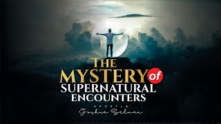 THE MYSTERY OF SUPERNATURAL ENCOUNTERS WITH APOSTLE JOSHUA SELMAN 15 | 08 | 2021
