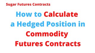 How to Calculate a Hedged Position in Commodity Futures Contracts