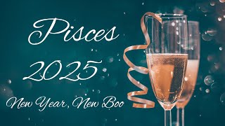 Pisces 2025🥂New Year - New Boo🥂Your Next Great Love