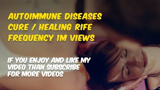 Autoimmune Diseases Cure / Healing Rife Frequency | Pure Isochronic Binaural Sound Therapy