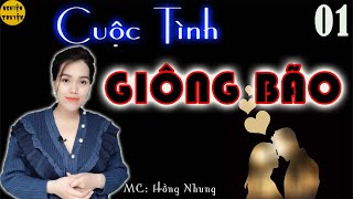 CUỘC TÌNH GIÔNG BÃO - Tập 01 - MC Hồng Nhung diễn đọc