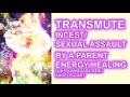 Clear Sexual Assaults by a Parent & Emotional Incest Light Language Reiki Angels Art Energy Healing