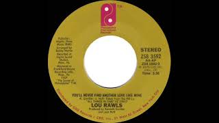 1976 HITS ARCHIVE: You’ll Never Find Another Love Like Mine - Lou Rawls (stereo 45 single--#1 A/C)