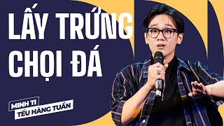 Lấy Trứng Chọi Đá - Minh Ti Saigon Tếu | Hài Độc Thoại