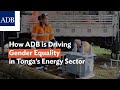 How ADB is Driving Gender Equality in Tonga’s Energy Sector