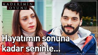 Hayatımın Sonuna Kadar Seninle... | Kaderimin Oyunu