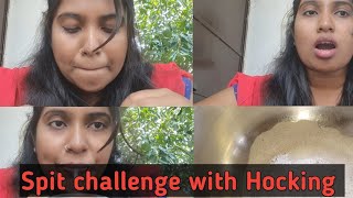 Spit #challenge with hocking sound( part 1)