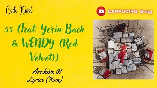 CODE KUNST - 55 (Feat. Yerin Baek & WENDY (Red Velvet)) Lyrics