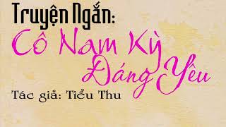 Cô Nam Kỳ Đáng Yêu | Truyện ngắn rất hay của tác giả Tiểu Thu