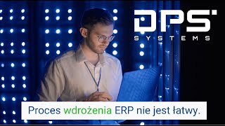 Z nami ERP wdrożysz z sukcesem. DPS Systems - doświadczony partner w biznesie.