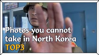 Photos you cannot take in North Korea TOP3