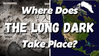 Where Does The Long Dark Take Place?