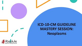 ICD-10-CM Guideline Mastery Sessions: Neoplasms
