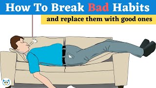 The Art Of Breaking Bad Habits | How To Break Bad Habits