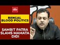 West Bengal Violence| Sambit Patra On Return Of Bengal Blood Politics Slams Mamata Banerjee And TMC