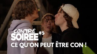 CONTRE SOIRÉE #5 - CE QU'ON PEUT ÊTRE CON !