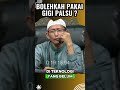 HUKUM PASANG GIGI PALSU #dosa #sejutakajian #islamicfigures #gigipalsu #ustadzbadrusalam  #nasehat