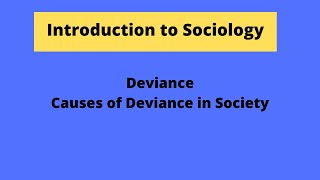 Deviance and its Types, Causes of Deviance in Society.