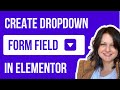 How To Create Form Dropdown Field Using Elementor