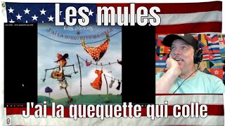 Les mules - J'ai la quequette qui colle - REACTION - LOL