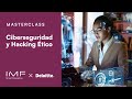 Masterclass: Ciberseguridad y Hacking Ético por Fran Ramírez de Deloitte