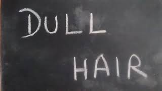 DULL HAIR CARE/பலவீனமான கூந்தல் பராமரிப்பு