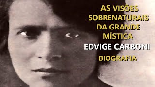 A magnífica vida mística da santa estigmatizada Edvige Carboni | Parte I | Biografia