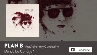 Plan B - Donde Los Consigo? ft. Yailemm y Clandestino [Official Audio]