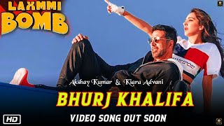 Laxmmi Bomb - Bhurj Khalifa Video Song Out Soon | Laxmmi Bomb, Akshay Kumar, Kiara Advani