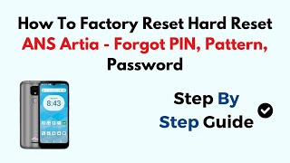 How To Factory Reset Hard Reset ANS Artia - Forgot PIN, Pattern, Password