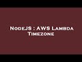 NodeJS : AWS Lambda Timezone