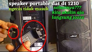 speaker portable dat dt 1210 kendala sering ngak masuk waktu cas !!! ni solusinya