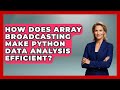 How Does Array Broadcasting Make Python Data Analysis Efficient? - Python Code School