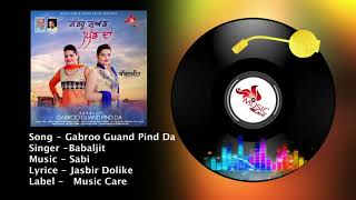 Gabroo Guand Pind Da (Audio) || Babaljit || Music Care || Latest Punjabi Songs 2017