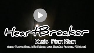 Piran Khan - Heart Breaker  ( feat. Tanvir Evan | Nawshad |  Jony | RB Munad )